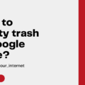 Empty Google trash