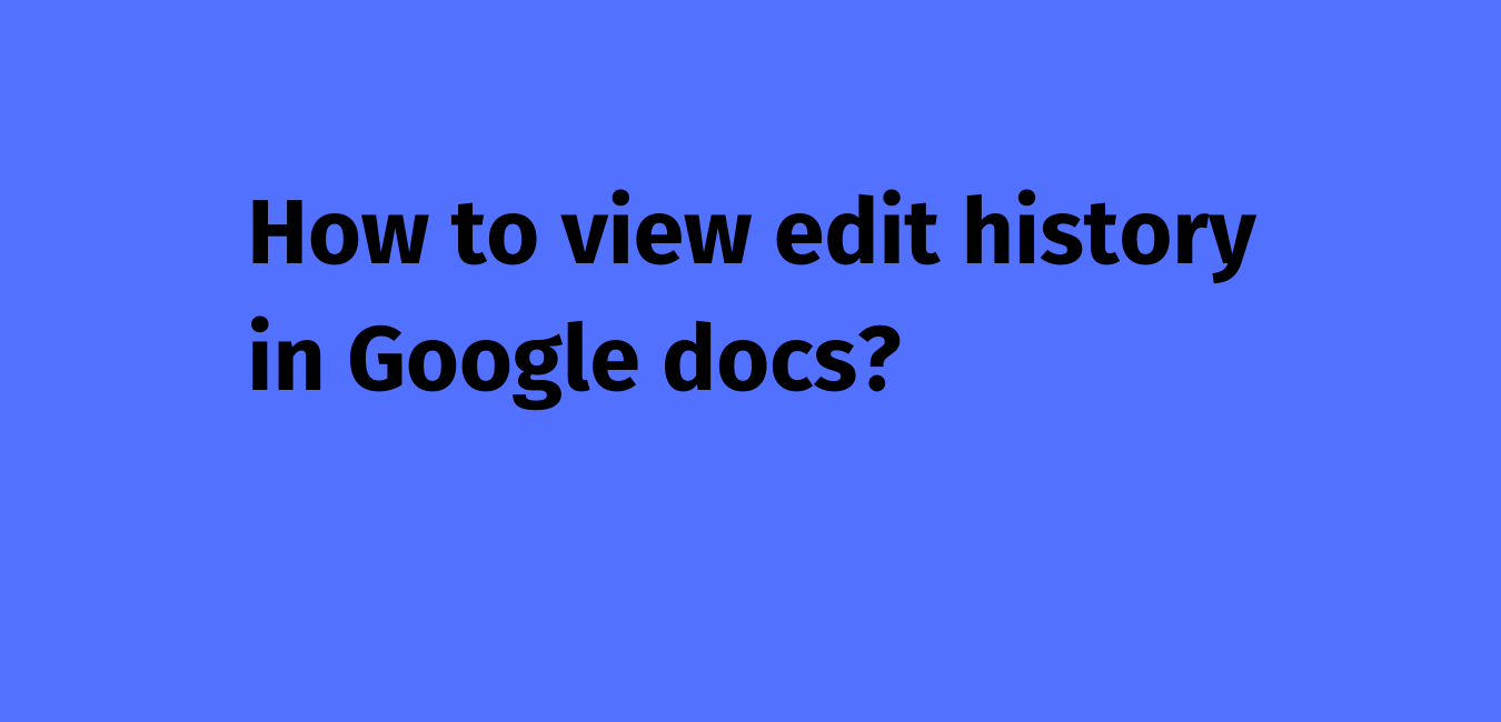 How-to-view-edit-history-in-Google-docs