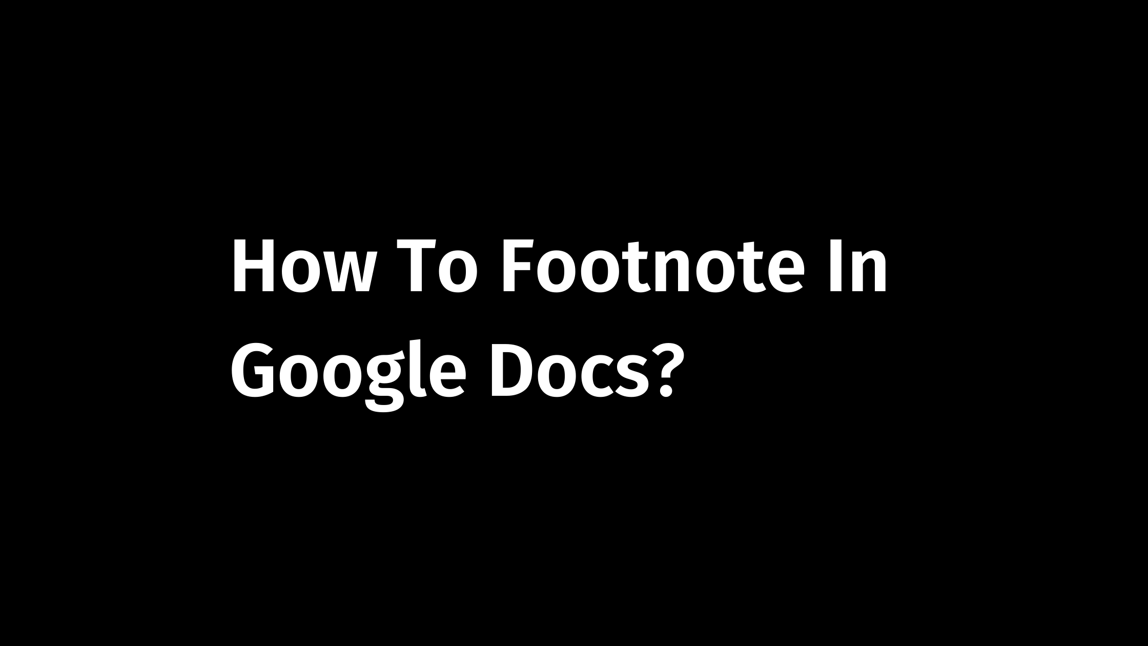 How To Footnote In Google Docs